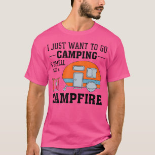 Camiseta Eu Só Quero Ir Acampar E Cheirar Como Uma Fogueira