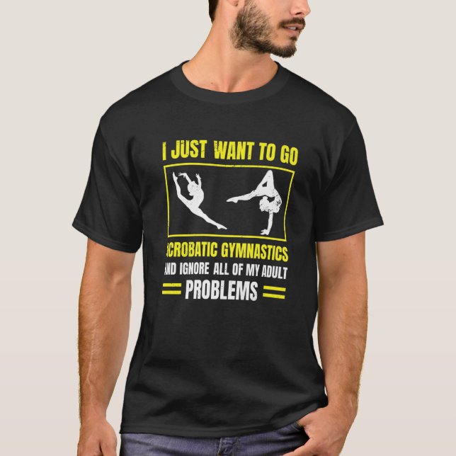Camiseta Eu Só Quero Ir Ginástica Acrobática E Ignorar (Frente)