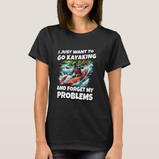 Camiseta Eu Só Quero Ir Kayaking Esquecer Meus Problemas