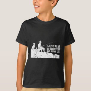 Camiseta Eu Só Quero Ir Pescar E Acariciar Meu Cachorro
