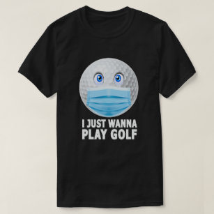 Camiseta Eu Só Quero Jogar Golfe Engraçado Cara Máscara Gol