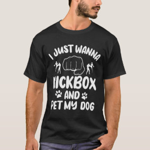 Camiseta Eu Só Quero Kickboxear E Acariciar Meu Cachorro Ki