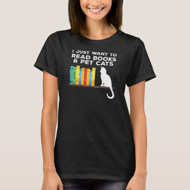 Camiseta Eu Só Quero Ler Livros E Gatos De Pet (Frente)