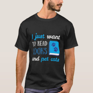 Camiseta Eu Só Quero Ler Livros E Livro De Gatos De Pet
