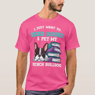 Camiseta Eu Só Quero Ler Livros E Pôr Meu Bulldog Francês