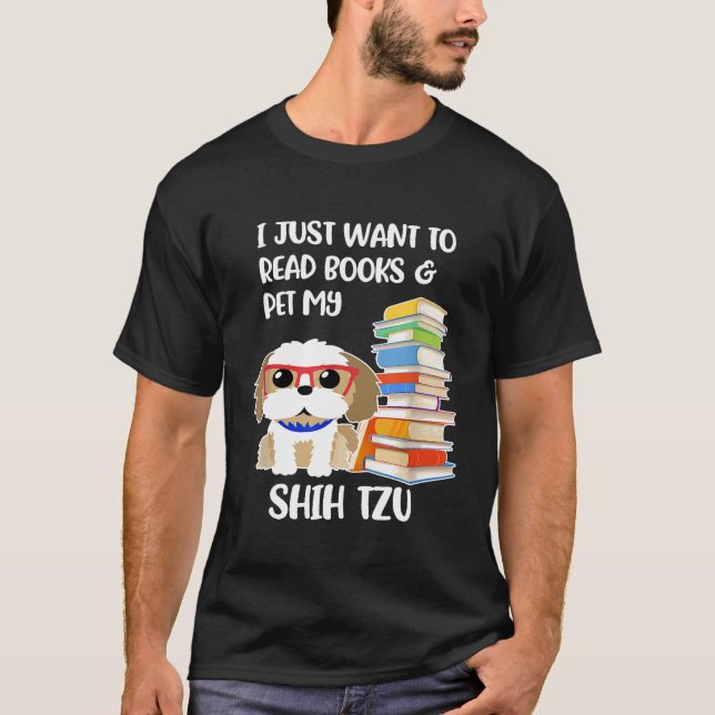 Camiseta Eu Só Quero Ler Livros E Pôr Meu Shih Tzu (Frente)