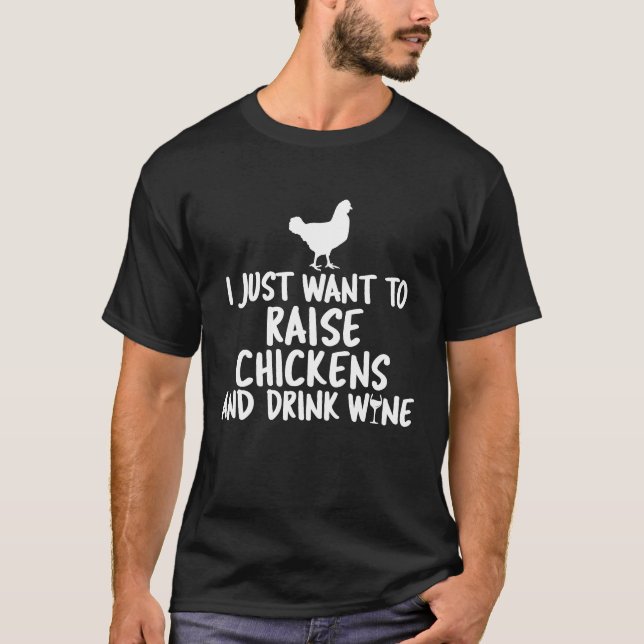 Camiseta Eu Só Quero Levantar Galinhas Bebendo Vinho (Frente)