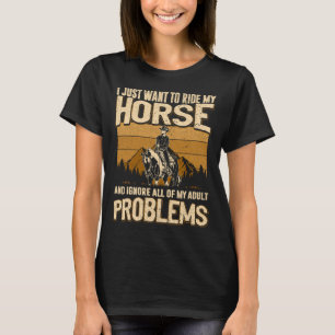 Camiseta Eu Só Quero Montar Meu Cavalo e Ignorar Tudo