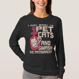 Camiseta Eu Só Quero Pet Cats E Esmagar A Patriarquia