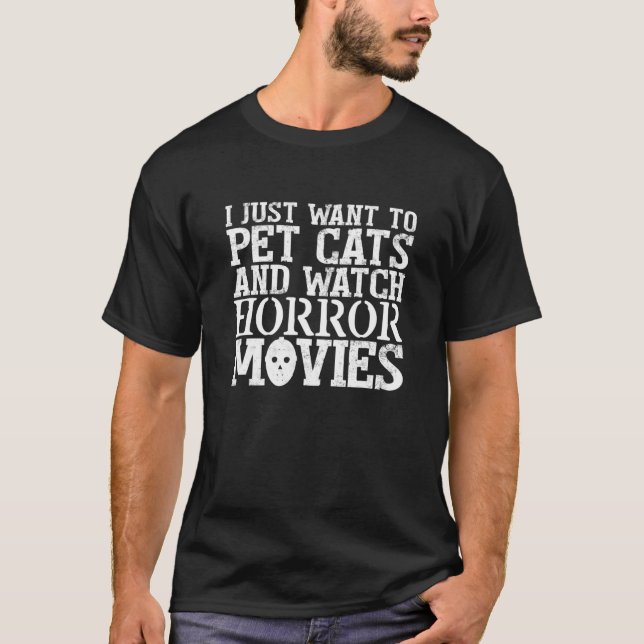 Camiseta Eu Só Quero Pet Cats E Ver Filmes Horrores Fu (Frente)