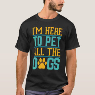 Camiseta Eu Só Quero Pet Todos Os Cachorros Com O Objetivo