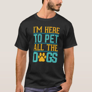 Camiseta Eu Só Quero Pet Todos Os Cachorros Com O Objetivo 