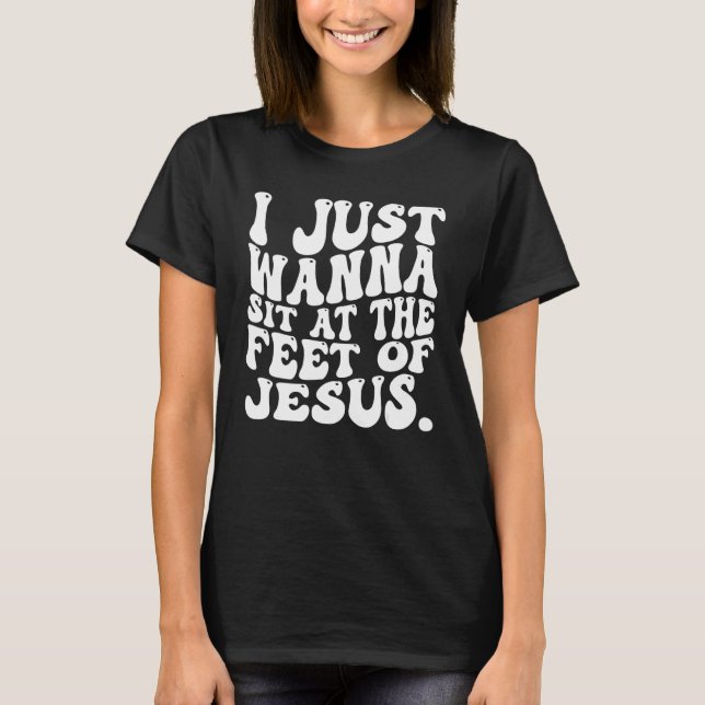 Camiseta Eu Só Quero Sentar-Me Aos Pés De Jesus 4 (Frente)