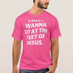 Camiseta Eu Só Quero Sentar-Me Aos Pés De Jesus - Religioso