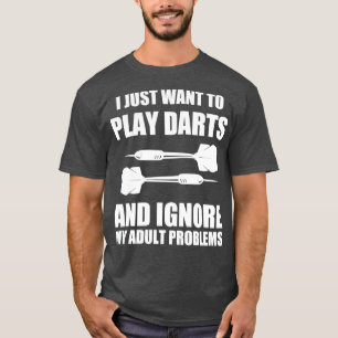 Camiseta Eu Só Quero Tocar Darts E Ignorar Minha Probe Adul