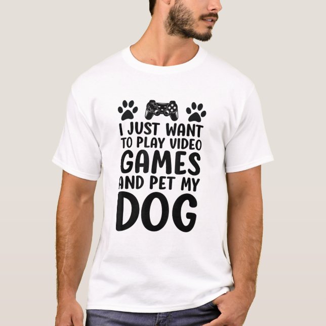 Camiseta Eu Só Quero Tocar Videos games E Fazer Meu Cachorr (Frente)