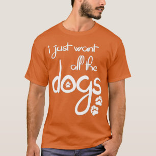 Camiseta Eu só quero todos os cachorros impressão branco