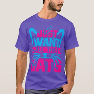 Camiseta Eu Só Quero Todos Os Gatos Engraçados Gato De Gati