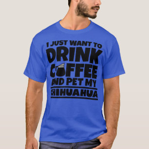 Camiseta Eu só quero tomar café e fazer um bicho de estimaç