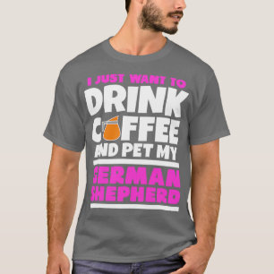 Camiseta Eu só quero tomar café e mascar meu pássaro alemão