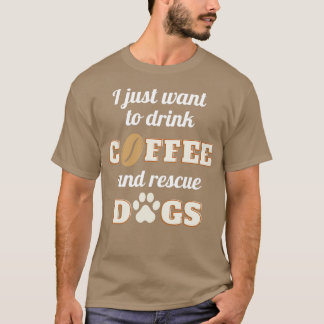 Camiseta Eu só quero tomar café e salvar cachorros