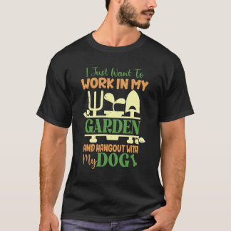 Camiseta Eu Só Quero Trabalhar No Meu Jardim E Ficar Com