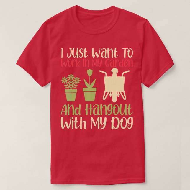 Camiseta Eu Só Quero Trabalhar No Meu Jardim E Ficar Com (Frente do Design)