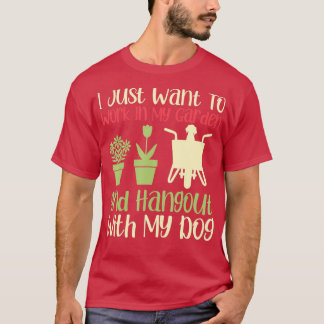 Camiseta Eu Só Quero Trabalhar No Meu Jardim E Ficar Com