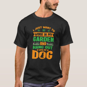 Camiseta Eu só quero trabalhar no meu jardim e passar o tem