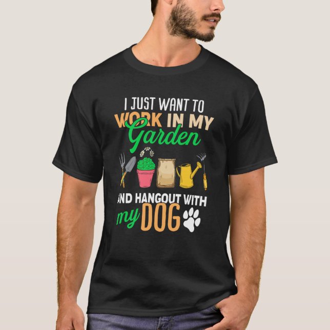 Camiseta Eu Só Quero Trabalhar No Meu Jardim E Pegar Cães (Frente)