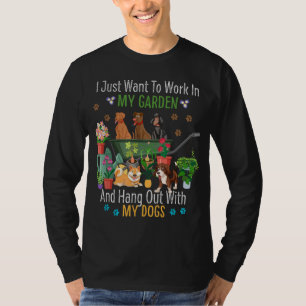 Camiseta Eu Só Quero Trabalhar No Meu Jardim E Pegar Cães