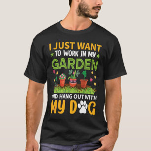 Camiseta Eu só quero trabalho no meu jardim e sair com o me