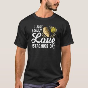 Camiseta Eu Só Realmente Amo Pistaches Ok Por Um Pistaches