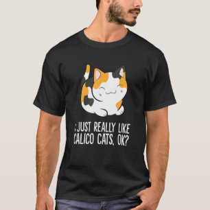 Camiseta Eu Só Realmente Gosto de Gatos Calico Ok  Gato Cal