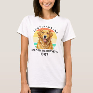 Camiseta Eu Só Realmente Gosto de Golden Retrievers, OK?