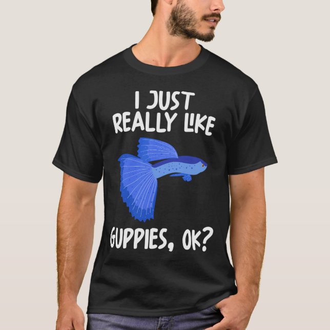 Camiseta Eu Só Realmente Gosto de Guppies Ok? (Frente)