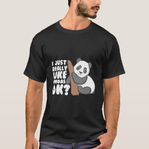 Camiseta Eu Só Realmente Gosto de Pandas Ok Panda