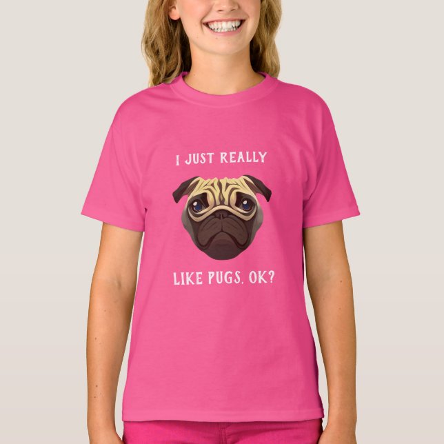 Camiseta Eu Só Realmente Gosto de Pugs (Frente)