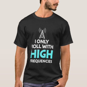 Camiseta Eu Só Rolo Com Rádio Amador de Alta Frequência