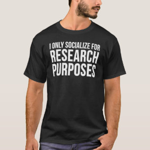 Camiseta Eu Só Socializo Para Pesquisas De Pesquisa