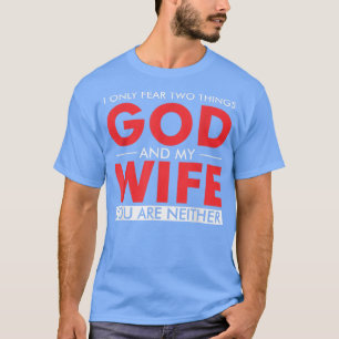 Camiseta Eu só temo duas coisas Deus e minha esposa você é