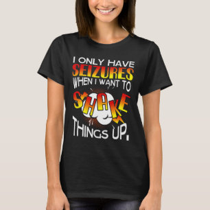 Camiseta Eu só tenho convulsões quando quero agitar as cois
