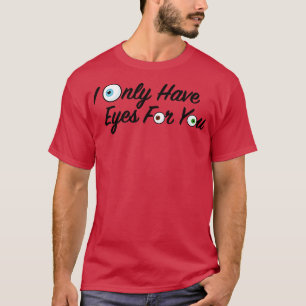 Camiseta Eu só tenho olhos para você 1