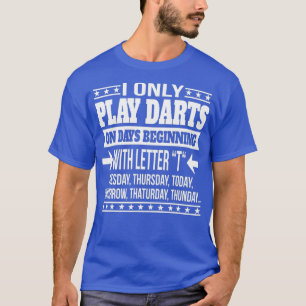 Camiseta Eu Só Toco Dardos Em Dias Começando Com Carta