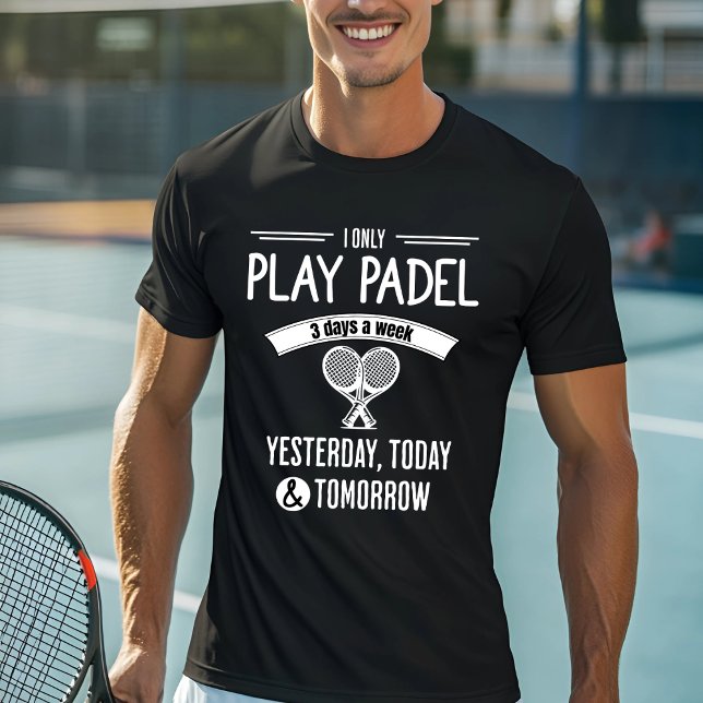 Camiseta Eu só toco Padel três dias por semana (Criador carregado)