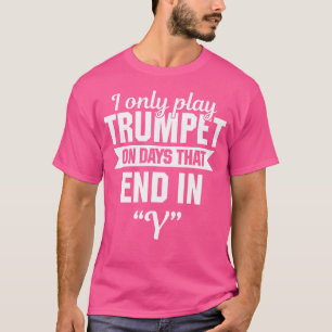 Camiseta Eu Só ToCo Trompete Em Dias Que Terminam Com Y Eng