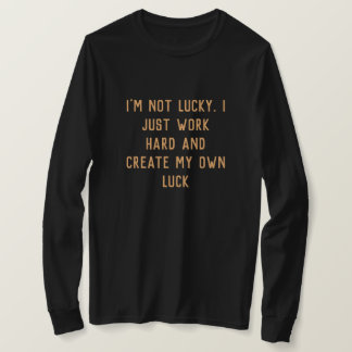 Camiseta Eu só trabalho duro e crio minha palavra inspirado