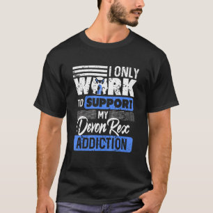 Camiseta Eu Só Trabalho Para Apoiar Os Meus Pres De Vício D