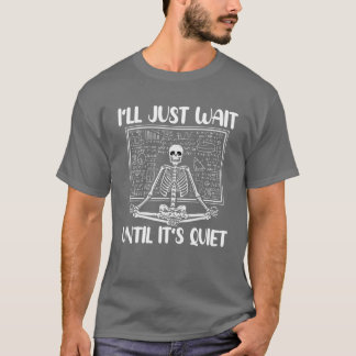 Camiseta Eu só vou esperar até que seja Quieta Engraçada Yo