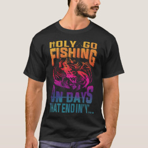Camiseta Eu Só Vou Pescar Em Dias Que Terminam Em "Y"